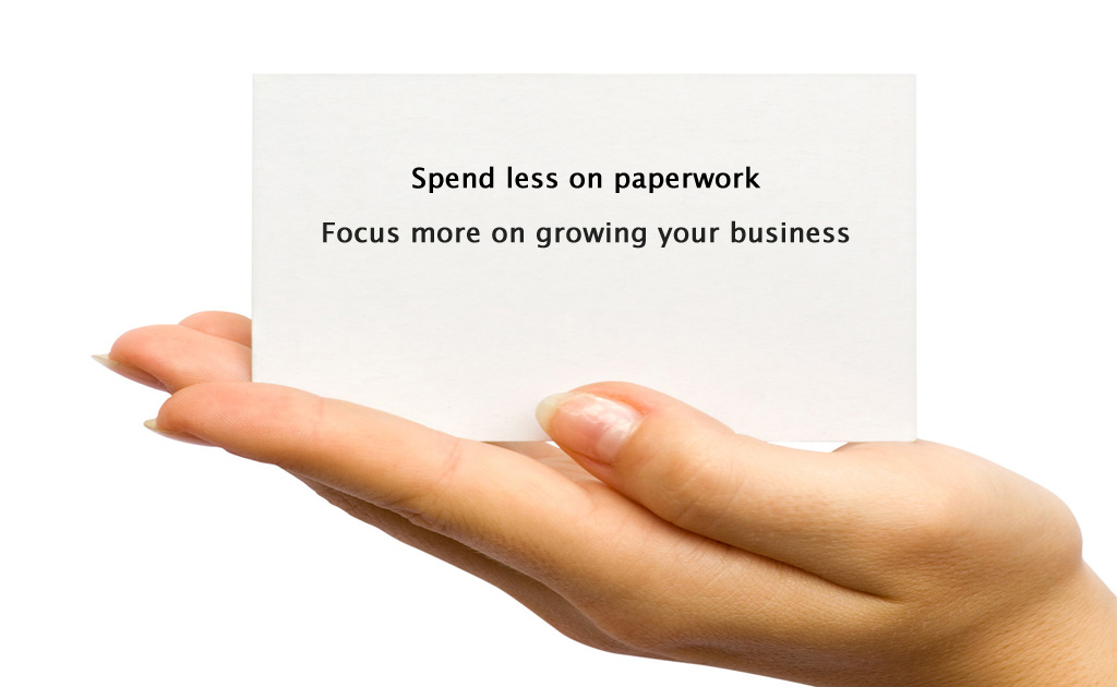 spend less time on paperwork, focus more on growing your business